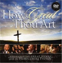 Bill and Gloria Gaither and Their Homecoming Friends: How Great Thou Art