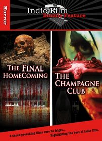 The Final Homecoming / The Champagne Club (Indie Film Double Feature)