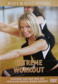 Extreme Workout ~ Body and Soul Fitness DVD