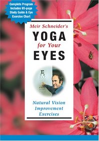 Meir Schneider's Yoga for Your Eyes: Nutural Vision Improvement Exercises