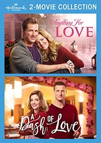 Hallmark 2-Movie Collection: Anything For Love & A Dash Of Love