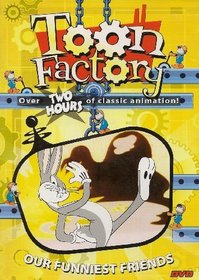 Toon Factory... Our Funniest Friends