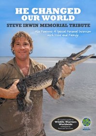 He Changed Our World - Steve Irwin Memorial Tribute
