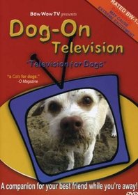 Dog-On Television: Television for Dogs