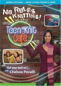 No-Rules Knitting at the Teen Knit Cafe (Leisure Arts #4315)