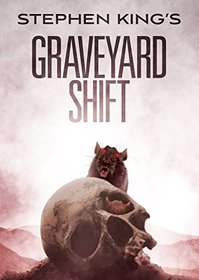 Stephen King's Graveyard Shift