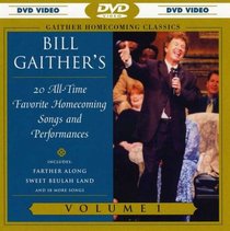 Gaither Homecoming Classics: Bill Gaither's 20 All-time Favorite Homecoming Songs and Performances Vol. 1