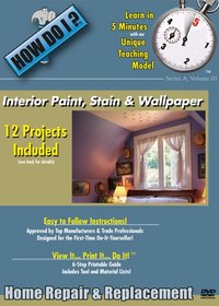 How Do I: Interior Paint, Stain and Wallpaper