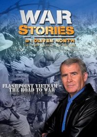 War Stories with Oliver North: Flashpoint Vietnam: The Road to War