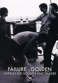 Failure -Golden Unreleased Sounds and Images