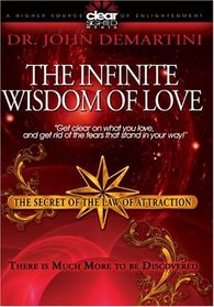 Dr. John Demartini: The Secret of the Law of Attraction 2: The Infinite Wisdom of Love