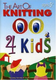 The Art of Knitting 4 Kids (Leisure Arts #4406)
