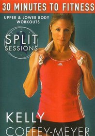 30 Minutes to Fitness: Split Sessions Upper & Lower Body Workouts with Kelly Coffey Meyer