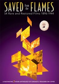 Saved From The Flames - 54 Rare and Restored Films 1896 - 1944