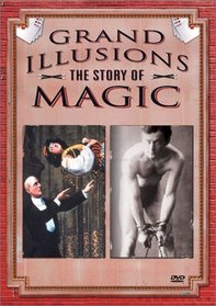 Grand Illusions - The Story of Magic