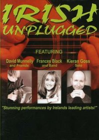 Irish Unplugged: Kieran Goss/Frances Black/David Munnelly