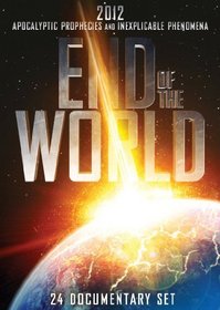 End of the World - 2012 Apocalyptic Prophecies and Inexplicable Phenomena