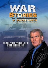 War Stories with Oliver North: Iraq: The Struggle for Freedom