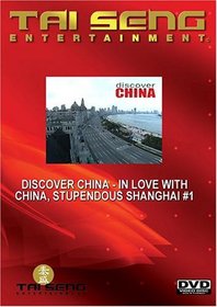 Discover China - In Love With China, Stupendous Shanghai #1 (English Version)