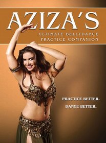 Aziza's Ultimate Bellydance Pratice Companion