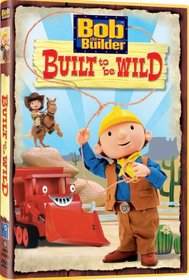 Bob the Builder: Built to Be Wild