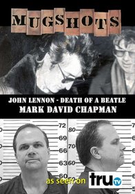 Mugshots: Mark D. Chapman - John Lennon: Death of a Beatle  (Amazon.com exclusive)