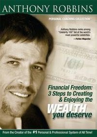 Anthony Robbins: Financial Freedom - 3 Steps to Creating and Enjoying the Wealth You Deserve