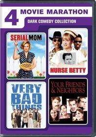 4 Movie Marathon: Dark Comedy Collection (Serial Mom / Nurse Betty / Very Bad Things / Your Friends & Neighbors)