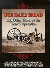 Our Daily Bread & Other Films of the Great Depression