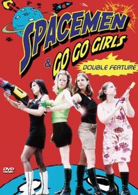 Spacemen & Go-Go Girls Double Feature