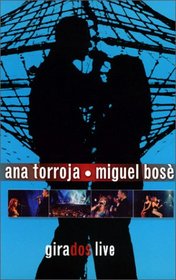 Ana Torroja/Miguel Bose: Girados Live