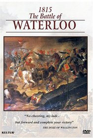 Campaigns of Napoleon: 1815 The Battle of Waterloo