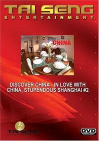 Discover China - In Love With China, Stupendous Shanghai #2 (English Version)