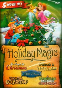HOLIDAY MAGIC (Magical Cartoon Christmas, An Angel for Christmas, The Story of Chstmas, Miracle in Toyland and Up on the Housetop)