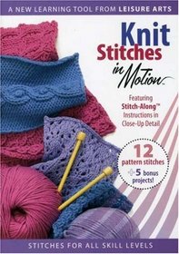 Knit Stitches In Motion (Leisure Arts #107456)