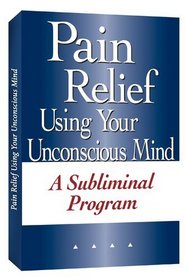 Pain Relief Using Your Unconscious Mind A Subliminal Program (plus bonus subliminal audio cd)