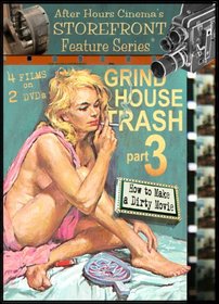 Grindhouse Trash 3: How to Make a Dirty Movie