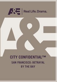 City Confidential: San Francisco: Betrayal By The Bay