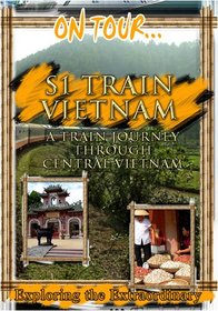 On Tour...  S 1 -VIETNAM A Train Journey Through Central Vietnam