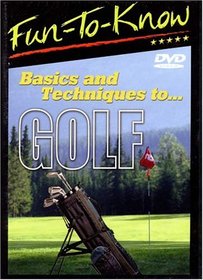Fun To Know: Basics and Techniques to...Golf