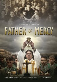 Father of Mercy: The True Story of Venerable Don Gnocchi