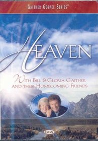 Heaven With Bill & Gloria Gaither and Their Homecoming Friends