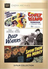 Coney Island 1943; Deep Waters 1948; Show Them No Mercy! 1935