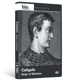 Biography: Caligula - Reign of Madness