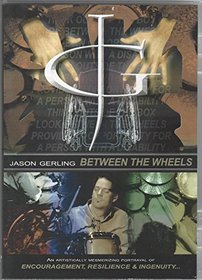 Jason Gerling Between the Wheels