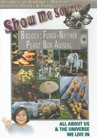 Biology: Fungi - Neither Plant Nor Animal