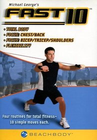 Michael George's Fast 10: Total Body, Focus: Chest/Back/Bicep/Tricep/Shoulders, Flexibility