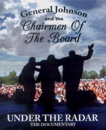 Under the Radar, A Documentary of General Johnson and the Chairmen of the Board
