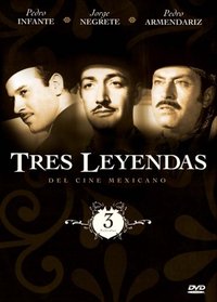 Tres Leyendas Del Cine Mexicano