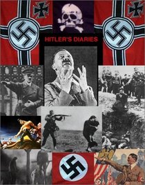 Hitler's Diaries, Starring Adolf Hitler. The Rise & Fall & Mind & God of Adolf Hitler